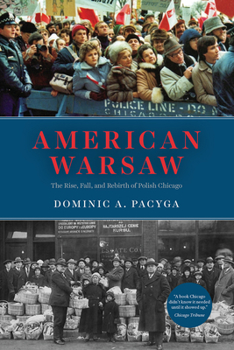 Paperback American Warsaw: The Rise, Fall, and Rebirth of Polish Chicago Book