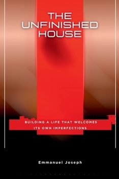 Paperback The Unfinished House, Building a Life That Welcomes Its Own Imperfections [Lithuanian] Book