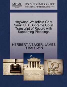 Paperback Heywood-Wakefield Co V. Small U.S. Supreme Court Transcript of Record with Supporting Pleadings Book