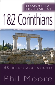 Straight to the Heart of 1  2 Corinthians: 60 Bite-Sized Insights - Book  of the Straight to the Heart