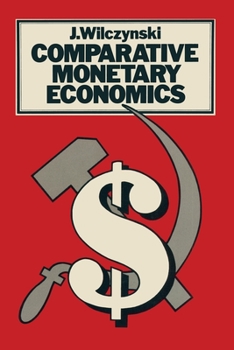 Paperback Comparative Monetary Economics: Capitalist and Socialist Monetary Systems and Their Interrelations in Book
