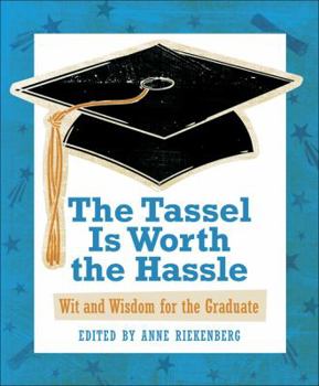 Hardcover The Tassel Is Worth the Hassle: Wit and Wisdom for the Graduate Book