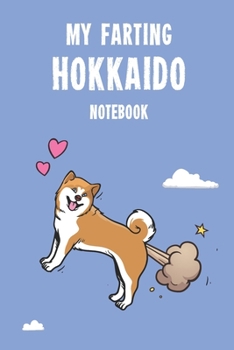 My Farting Hokkaido Notebook: Cute 100 page notebook gift for Farting Hokkaido Dog Lovers