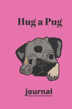 Hug a Pug journal: (Journal, Diary, Notebook for Pug Lover)