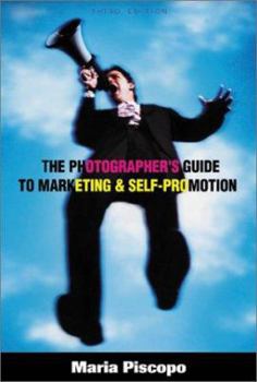 Paperback The Photographer's Guide to Marketing and Self-Promotion Book