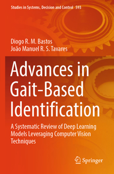 Advances in Gait-Based Identification: A Systematic Review of Deep Learning Models Leveraging Computer Vision Techniques (Studies in Systems, Decision and Control)