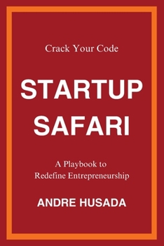 Paperback Startup Safari: Crack Your Code: A Playbook to Redefine Entrepreneurship Book