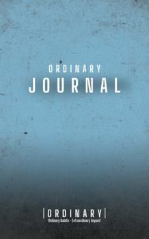 Paperback Ordinary Journal: Ordinary Habits. Extraordinary Impact. Book