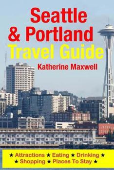 Paperback Seattle & Portland Travel Guide: Attractions, Eating, Drinking, Shopping & Places To Stay Book