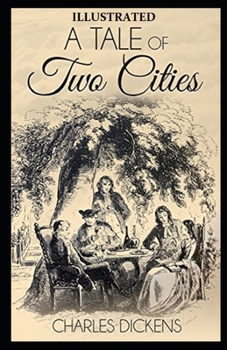 Paperback A Tale of Two Cities Illustrated by (Hablot Knight Browne (Phiz)) Book