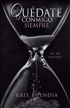 Qu�date conmigo Siempre: No me olvides - Book #3 of the Quédate conmigo