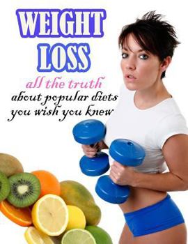 Paperback Weight Loss: All the Truth about Popular Diets You Wish You Knew Book