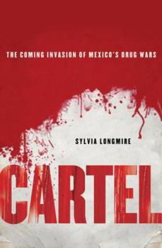Hardcover Cartel: The Coming Invasion of Mexico's Drug Wars Book