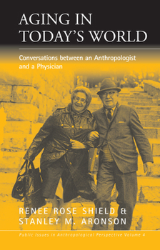 Paperback Aging in Today's World: Conversations Between an Anthropologist and a Physician Book
