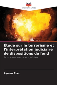 Paperback Étude sur le terrorisme et l'interprétation judiciaire de dispositions de fond [French] Book