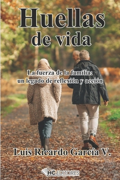 Paperback Huellas de vida: La fuerza de la familia: un legado de reflexión y acción [Spanish] Book