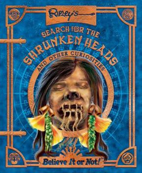Hardcover Ripley's Search for the Shrunken Heads: and Other Curiosities Book