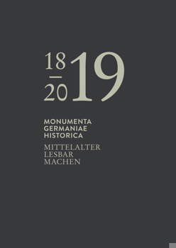 Hardcover Mittelalter Lesbar Machen: Festschrift. 200 Jahre Monumenta Germaniae Historica [German] Book
