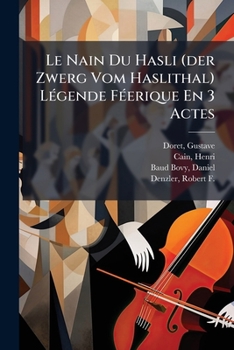 Paperback Le Nain Du Hasli (der Zwerg Vom Haslithal) Légende Féerique En 3 Actes [German] Book