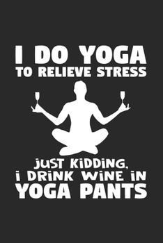 Paperback Drink wine in yoga pants: 6x9 YOGA - grid - squared paper - notebook - notes Book