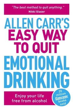 Paperback Allen Carr's Easy Way to Quit Emotional Drinking: Enjoy Your Life Free from Alcohol Book