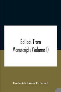 Paperback Ballads From Manuscripts (Volume I) Book