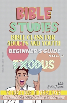 Bible Class for Youth and Adults: Beginner's Guide: Exodus (Bible Class from Scratch)