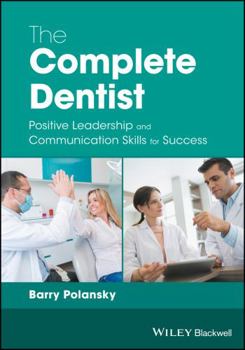 Paperback The Complete Dentist: Positive Leadership and Communication Skills for Success Book