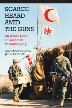 Paperback Scarce Heard Amid the Guns: An Inside Look at Canadian Peacekeeping Book