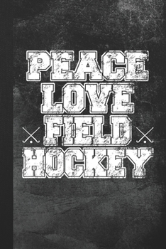 Paperback Peace Love Field Hockey: Blank Lined Notebook Journal Gift for Field Hockey Girl Book