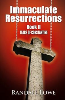 Paperback Immaculate Resurrections: Book II Tears of Constantine Book