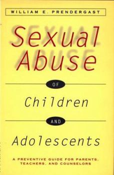 Hardcover Sexual Abuse of Children and Adolescents: A Preventive Guide for Parents, Teachers, and Counselors Book