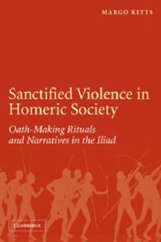 Paperback Sanctified Violence in Homeric Society: Oath-Making Rituals in the Iliad Book