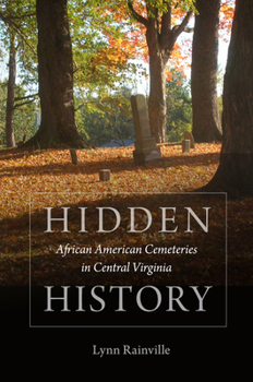 Hardcover Hidden History: African American Cemeteries in Central Virginia Book