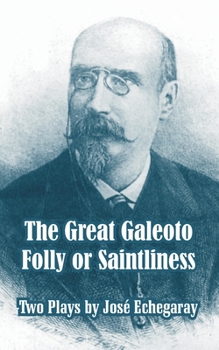 Paperback The Great Galeoto - Folly or Saintliness (Two Plays) Book