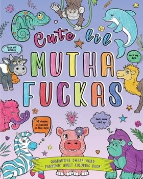 Paperback Cute lil Mutha Fuckas: Quarantine Swear Word Pandemic Adult Coloring Book