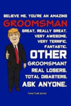 Paperback Funny Trump Journal: Pro Trump Gag Gifts for Groomsman (6x9 Bachelor Party Journal) Book