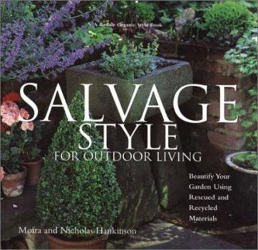 Hardcover Salvage Style for Outdoor Living: Beautify Your Yard and Garden with Rescued and Recycled Materials Book
