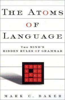 Hardcover The Atoms of Language: The Mind's Hidden Rules of Grammar Book