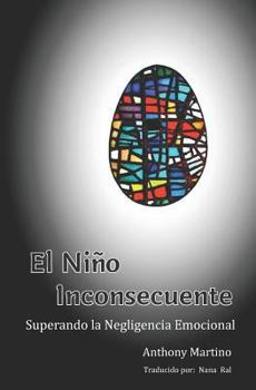 Paperback El Niño Inconsecuente: Superando la Negligencia Emocional [Spanish] Book