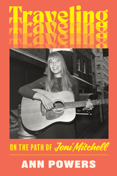 Hardcover Traveling: On the Path of Joni Mitchell Book