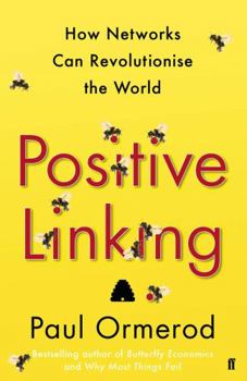 Paperback Positive Linking: How Networks and Nudges Can Revolutionise the World. Paul Ormerod Book