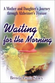 Paperback Waiting for the Morning: A Mother and Daughter's Journey Through Alzheimer's Disease Book