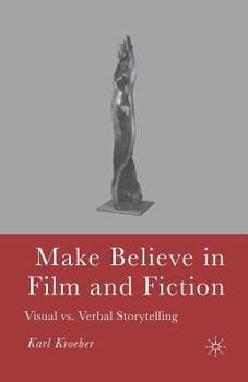 Paperback Make Believe in Film and Fiction: Visual vs. Verbal Storytelling Book