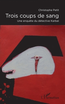Paperback Trois coups de sang: Une enquête du détective Karbaï [French] Book