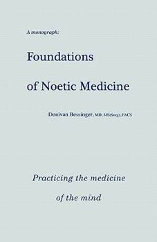 Paperback Foundations of Noetic Medicine: Practicing the Medicine of the Mind Book