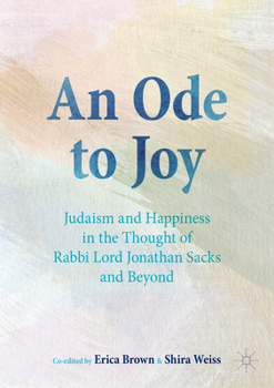 Judaism as an Ode to Joy: Happiness in the Thought of Rabbi Jonathan Sacks and Beyond