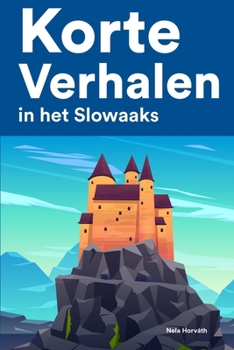 Paperback Korte Verhalen in het Slowaaks: Korte verhalen in Slowaaks voor beginners en gevorderden [Dutch] Book