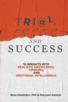 Paperback Trial, Error, and Success: 10 Insights into Realistic Knowledge, Thinking, and Emotional Intelligence Book