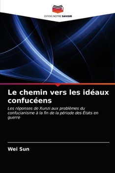 Paperback Le chemin vers les idéaux confucéens [French] Book